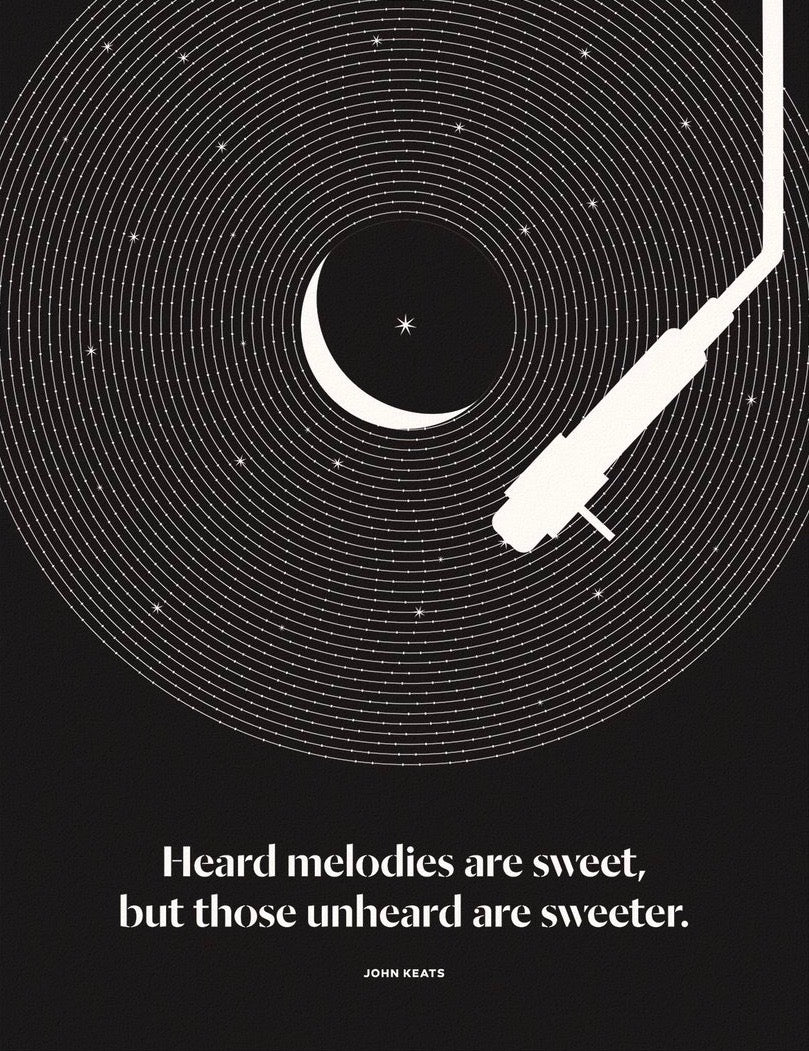But unheard are sweeter...